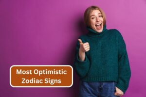 Top 4 Most Optimistic Zodiac Signs